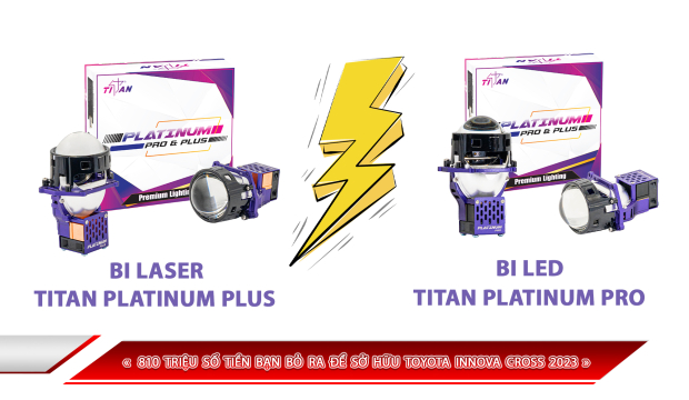 SO SÁNH ĐÈN Ô TÔ BI LASER TITAN PLATINUM PLUS VÀ BI LED TITAN PLATINUM PRO